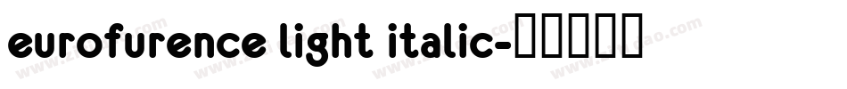 eurofurence light italic字体转换